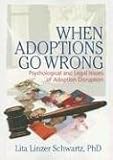 When Adoptions Go Wrong: Psychological And Legal Issues of Adoption Disruption (Marriage and Family Therapy) (Marriage and Family Therapy)