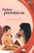 Book Padres permisivos: Hijos problematicos (Guia de padres series)