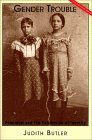 Gender Trouble: Feminism and the Subversion of Identity