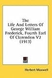 The Life And Letters Of George William Frederick, Fourth Earl Of Clarendon V2 (1913)