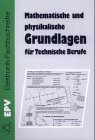 Produkt-Bild: Mathematische und physikalische Grundlagen f&uuml;r Technische Berufe