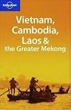 Vietnam Cambodia Laos & the Greater Mekong (Multi Country Guide)