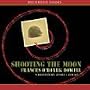 Shooting the Moon [Unabridged Library Edition Cds]