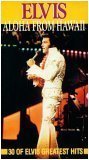 Elvis: Aloha From Hawaii (30 of Elvis Presley`s Greatest Hits)