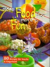 more food for more fun. 80 Rezepte fuer Snacks und Fingerfood-