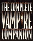 The Complete Vampire Companion: Legend and Lore of the Living Dead