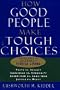 How Good People Make Tough Choices