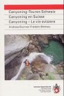 City Travel Guides Discounted  Livres : Canyoning en Suisse (en allemand) - Canyoning-Touren Schweiz
