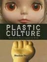 Plastic Culture: How Japanese Toys Conquered the World