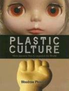 Plastic Culture: How Japanese Toys Conquered the World