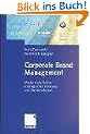 Corporate Brand Management: Marken als Anker strategischer F�hrung von Unternehmen