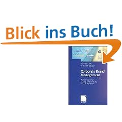 Corporate Brand Management: Marken als Anker strategischer F�hrung von Unternehmen
