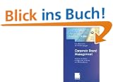 Corporate Brand Management: Marken als Anker strategischer F�hrung von Unternehmen