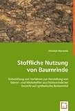 Stoffliche Nutzung von Baumrinde: Entwicklung von Verfahren zur Herstellung von Dämm- und Werkstoffen aus Fichtenrinde bei Verzicht auf synthetische Bindemittel