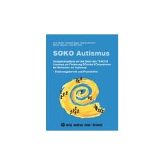 SOKO Autismus: Gruppenangebote zur F�rderung SOzialer KOmpetenzen bei Menschen mit AUTISMUS. Erfahrungsbericht und Praxishilfen