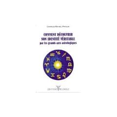 Comment d�couvrir son identit� v�ritable par les grands axes astrologiques