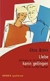 Liebe kann gelingen - Spielregeln f&uuml;r die Partnerschaft - Otto Brink