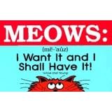 Meows: I Want It and I Shall Have It!
