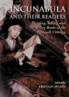 Incunabula and Their Readers: Printing, Selling and Using Books in the Fifteenth Century