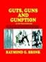 Guts, Guns, and Gumption on the Texas Colorado