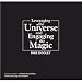 Leveraging the Universe & Engaging the Magic
