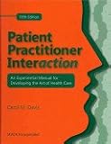 Patient Practitioner Interaction: An Experimental Manual for Developing the Art of Health Care