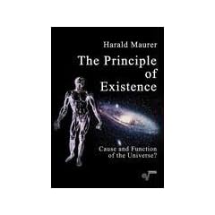 The Principle of Existence: Cause and Function of the Universe?