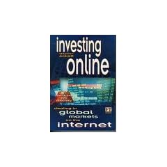 Investing Online: Dealing in Global Markets on the Internet (Financial Times Series)