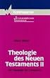 Theologie des Neuen Testaments II: Die Theologie der Evangelien