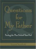 Questions For My Father: Finding The Man Behind Your Dad