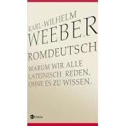 Romdeutsch. Warum wir alle lateinisch reden, ohne es zu wissen (Gebundene Ausgabe)