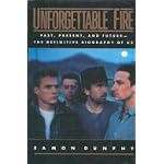 Unforgettable Fire: Past, Present, and Future--The Definitive Biography of U2 book cover
