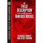  The Field Description of Igneous Rocks (Geological Society of London Handbook Series)  by Richard Thorpe and Geoffrey Brown
