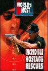 World's Most Incredible Hostage Rescues [2000] (REGION 1) (NTSC)