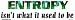 Entropy is not what it used to be bumper sticker