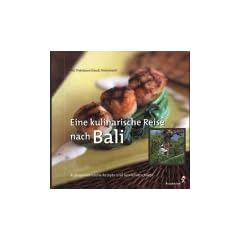 Eine kulinarische Reise nach Bali. Au�ergew�hnliche Rezepte und Serviervorschl�ge