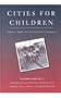 Cities for Children: Children's Rights, Poverty and Urban Management
