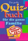 Das gro&szlig;e Quizbuch f&uuml;r die ganze Familie - 