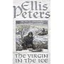 The Virgin in the Ice: The Sixth Chronicle of Brot&hellip by Ellis Peters