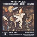 Wittinger: Violin Concerto; Trio; Sonata
