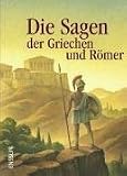 Die Sagen der Griechen und R&ouml;mer