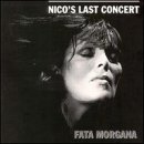 Nico - Nico s Last Concert: Fata Morgana