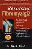 Reversing Fibromyalgia: The Whole-Health Approach to Overcoming Fibromyalgia Through Nutrition, Exercise, Supplements and Other Lifestyle Factors