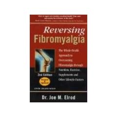 Reversing Fibromyalgia: The Whole-Health Approach to Overcoming Fibromyalgia Through... by Joe M. Elrod