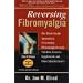 Reversing Fibromyalgia: The Whole-Health Approach to Overcoming Fibromyalgia Through Nutrition, Exercise, and Supplements