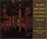The Arts and Crafts Movement in America 1876-1916