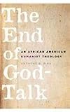 The end of God-talk : an African American humanist theology
