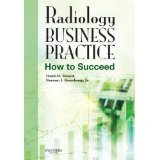 Radiology Business Practice: How to Succeed, 1e [PAPERBACK] [2007] [By David M. Yousem MD MBA]