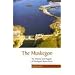 The Muskegon: The Majesty And Tragedy of Michigan's Rarest River