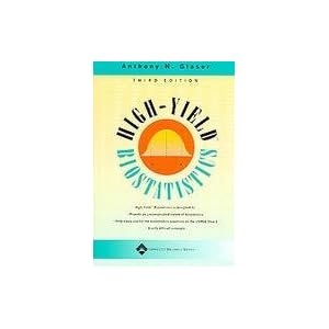 High-Yield Biostatistics (High-Yield Series) by Anthony N. Glaser